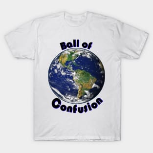 Ball of Confusion (Earth) T-Shirt